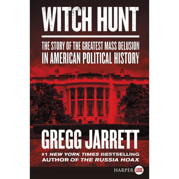 Witch Hunt: The Story of the Greatest Mass Delusion in American Political History by Gregg Jarrett (Paperback) History English