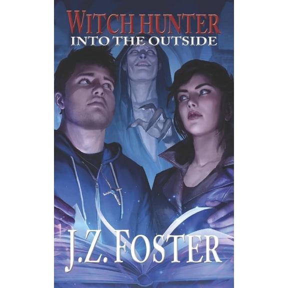 Witch Hunter: Into the Outside (Paperback) by J Z Foster