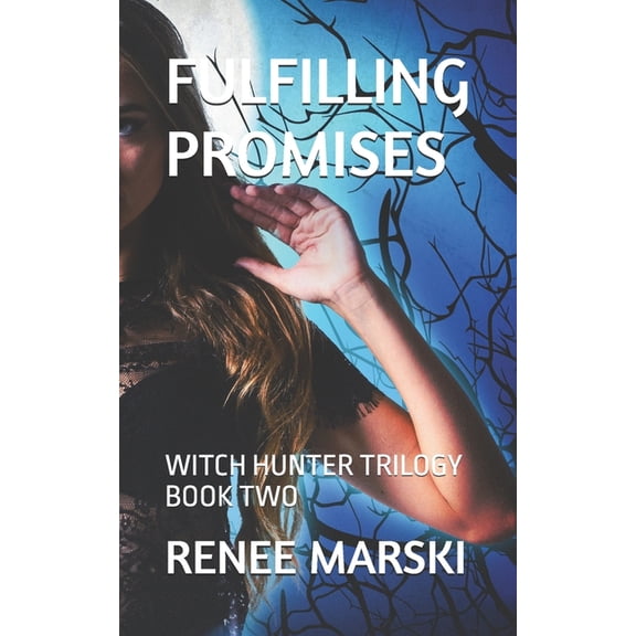 Witch Hunter Trilogy Fulfilling Promises: Witch Hunter Trilogy Book Two, Book 2, (Paperback)