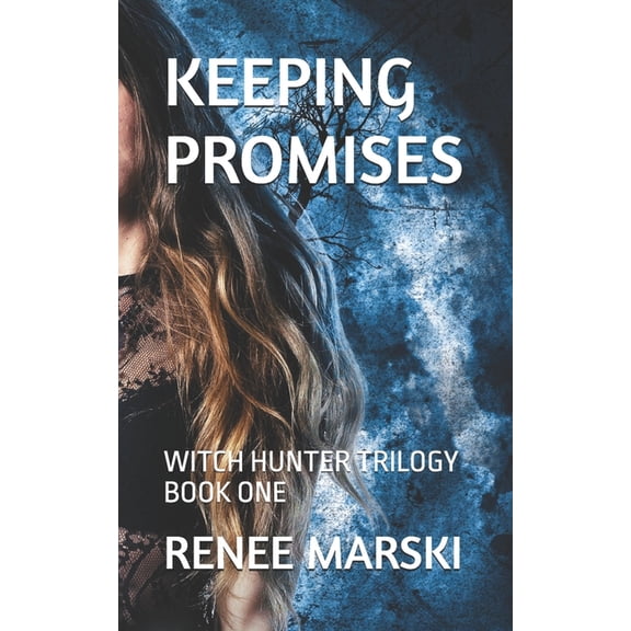 Witch Hunter Trilogy Keeping Promises: Witch Hunter Trilogy Book One, Book 1, (Paperback)