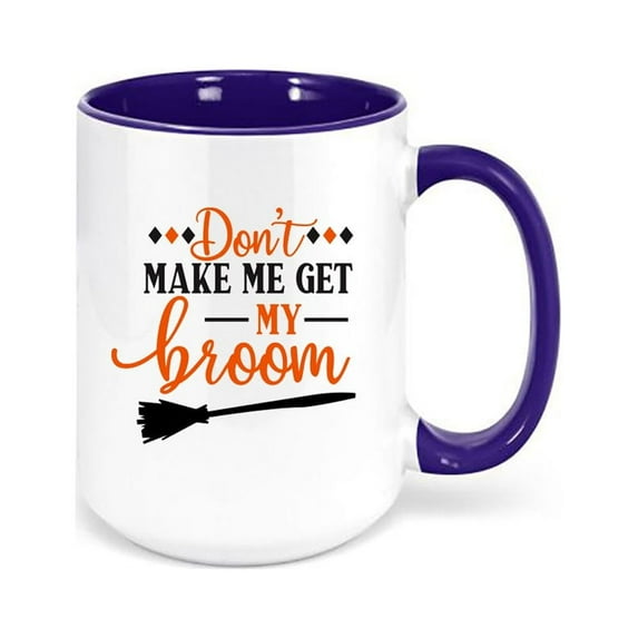 Witch Mug, Halloween Mug, Don't Make Me Get My Broom, Witch Coffee Mug, Halloween Cup, Witch Lover, Gift For Her, 15oz, Mugs With Words, BLUE
