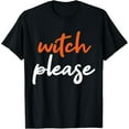 thumbnail image 1 of Witch Please Funny Halloween T-Shirt, 1 of 5