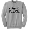 thumbnail image 1 of Witch Please Halloween Sweatshirts, 1 of 4