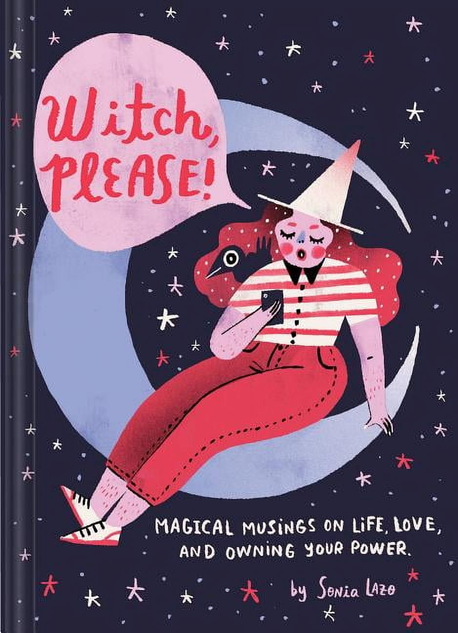 Witch Please Magical Musings on Life, Love, and Owning Your