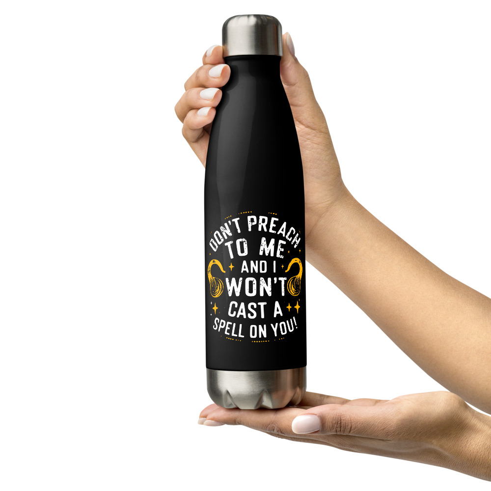Witch Stainless Steel Water Bottle, Dont Preach To Me and I wont Cast a