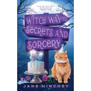 Witch Way Witch Way to Secrets and Sorcery A Witch Way Paranormal Cozy Mystery #6, Book 6, Paperback