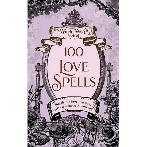 Witch Way's Book of 100 Love Spells, (Paperback)