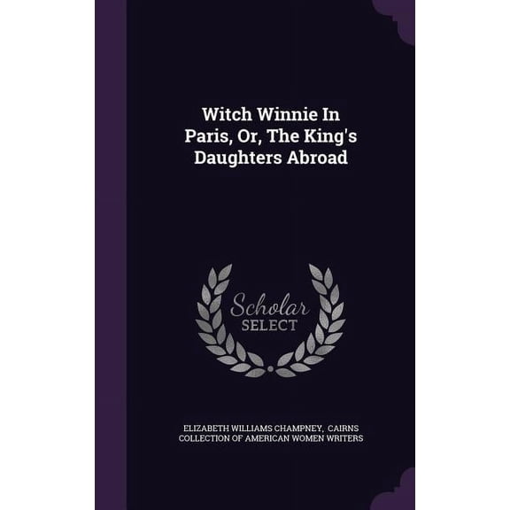 Witch Winnie In Paris, Or, The King's Daughters Abroad (Hardcover)