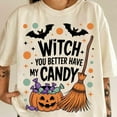 thumbnail image 1 of Witch You Better Have My Candy T-Shirt, Funny Halloween Quote Tee with Witch Graphic, Trick or Treat Shirt for Women, Spooky Season Outfit, 1 of 5