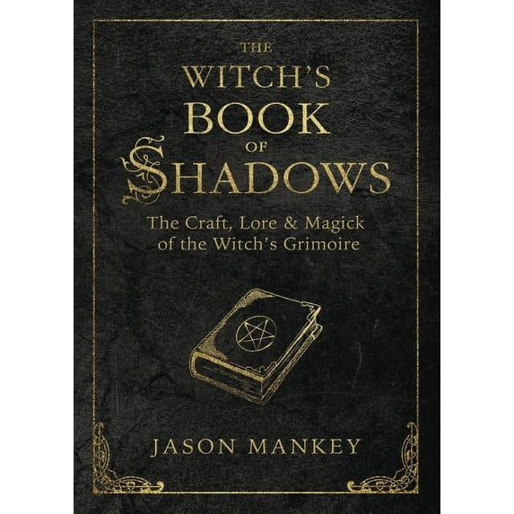Witch's Tools The Witch's Book of Shadows: The Craft, Lore & Magick of the Witch's Grimoire, Book 5, (Paperback)