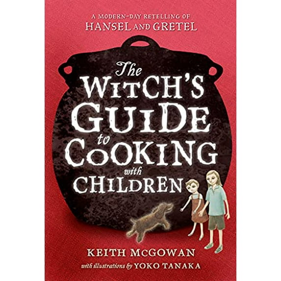 Pre-Owned The Witch's Guide to Cooking with Children: A Modern-Day Retelling of Hansel and Gretel (Texas Bluebonnet Books (Paperback)) (Paperback) 0312674864