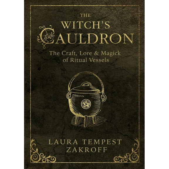 Witch's Tools The Witch's Cauldron: The Craft, Lore & Magick of Ritual Vessels, Book 6, (Paperback)