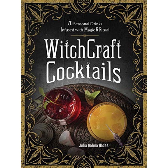 Pre-Owned Witchcraft Cocktails: 70 Seasonal Drinks Infused with Magic & Ritual (Hardcover) 150721393X 9781507213933