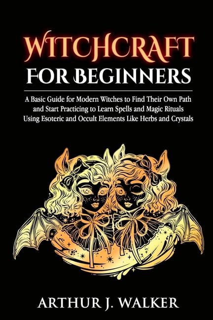Witchcraft For Beginners: A Basic Guide for Modern Witches to Find ...