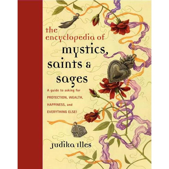 Witchcraft & Spells Encyclopedia of Mystics, Saints & Sages: A Guide to Asking for Protection, Wealth, Happiness, and Everything Else!, (Hardcover)