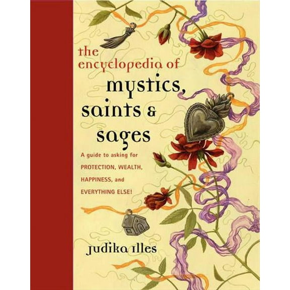 Witchcraft & Spells Encyclopedia of Mystics, Saints & Sages: A Guide to Asking for Protection, Wealth, Happiness, and Everything Else!, (Hardcover)