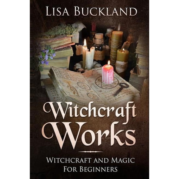 Witchcraft Works: Witchcraft and Magic for Beginners, (Paperback)
