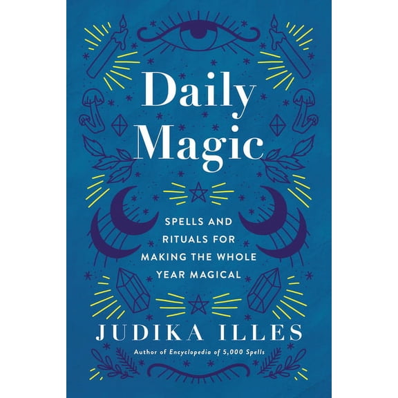 Witchcraft & Spells Daily Magic: Spells and Rituals for Making the Whole Year Magical, (Hardcover)