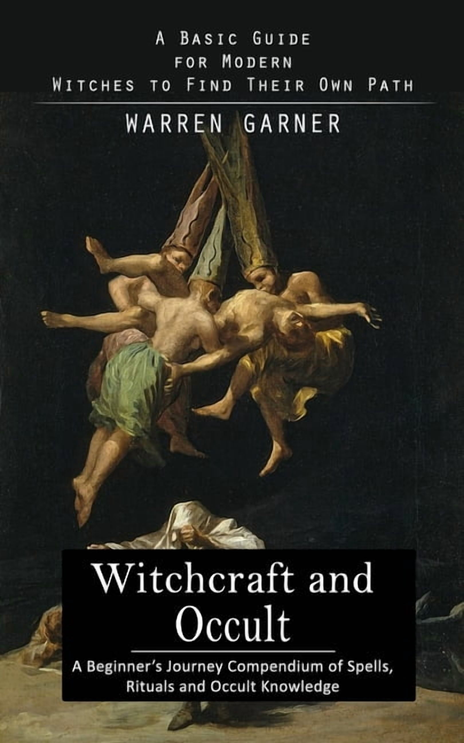 Witchcraft and Occult: A Basic Guide for Modern Witches to Find Their ...