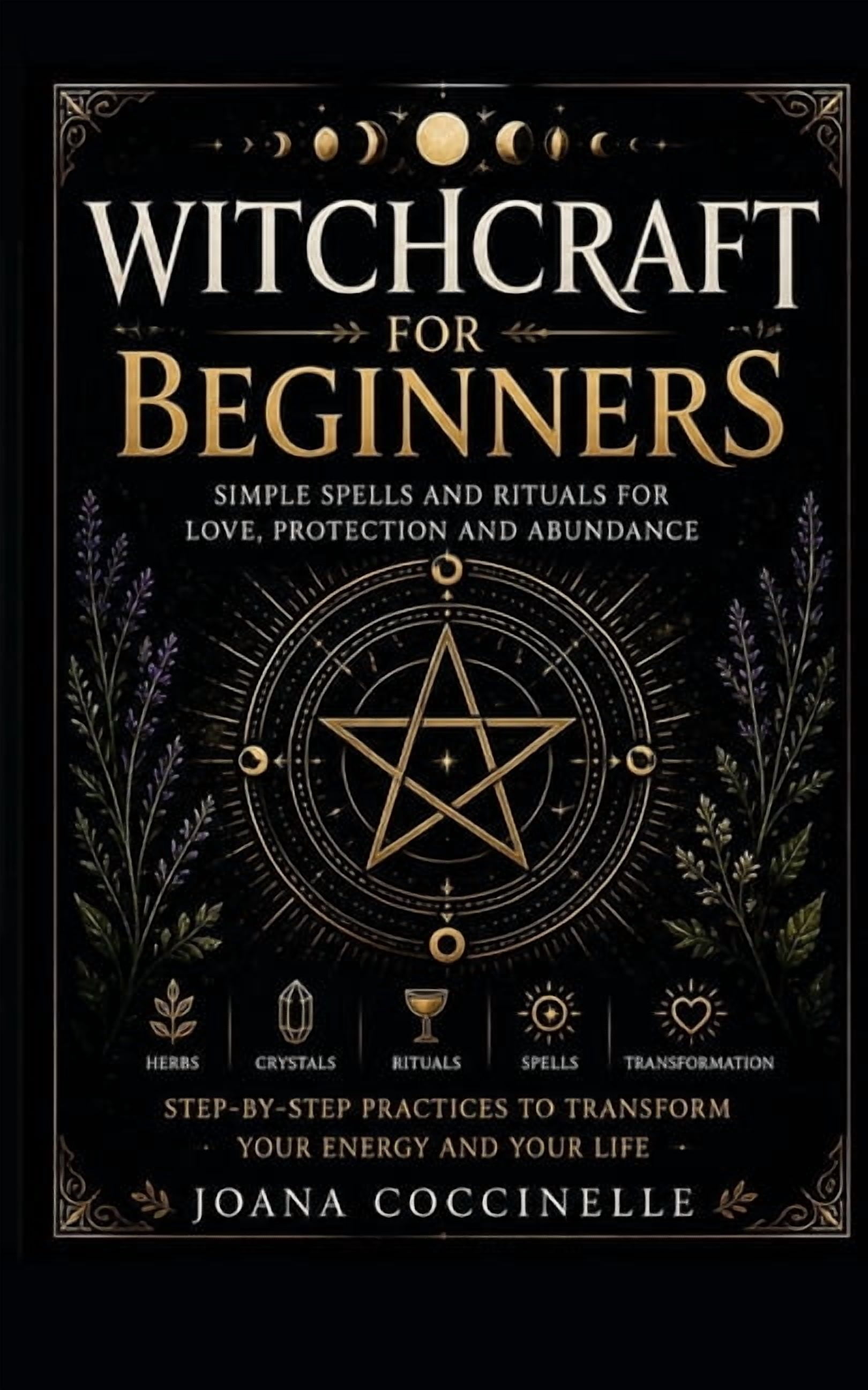 Witchcraft for Beginners: Simple Spells and Rituals for Love, Protection and Abundance, (Paperback)