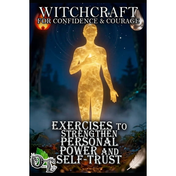 Witchcraft for Confidence & Courage: Exercises to Strengthen Personal Power and Self-Trust, (Paperback)