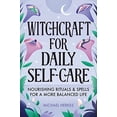 thumbnail image 1 of Pre-Owned Witchcraft for Daily Self-Care: Nourishing Rituals and Spells for a More Balanced Life (Paperback) 1648769128 9781648769122, 1 of 1