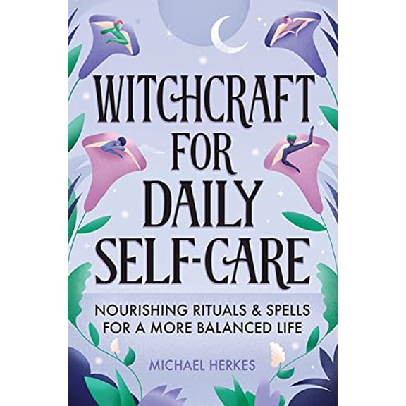 Pre-Owned Witchcraft for Daily Self-Care: Nourishing Rituals and Spells for a More Balanced Life (Paperback) 1648769128 9781648769122