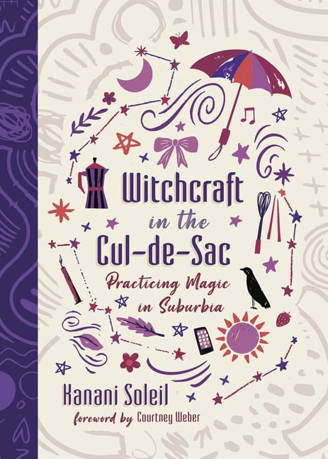 Witchcraft in the Cul-De-Sac: Practicing Magic in Suburbia, (Paperback)