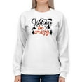 thumbnail image 1 of Witches Be Crazy. Lettering Sweatshirt Women -Image by Shutterstock, Female 5X-Large, 1 of 4