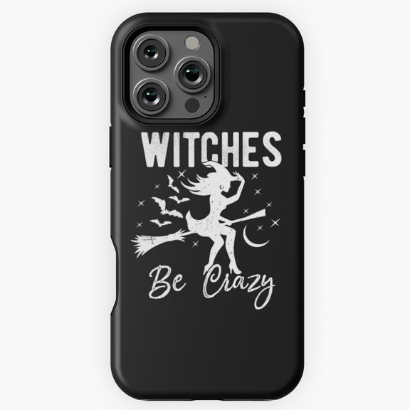 Witches Be Crazy Witch Funny Halloween Quote Phone Case for iPhone 16 15 14 13 12 11 Pro Max M5908696