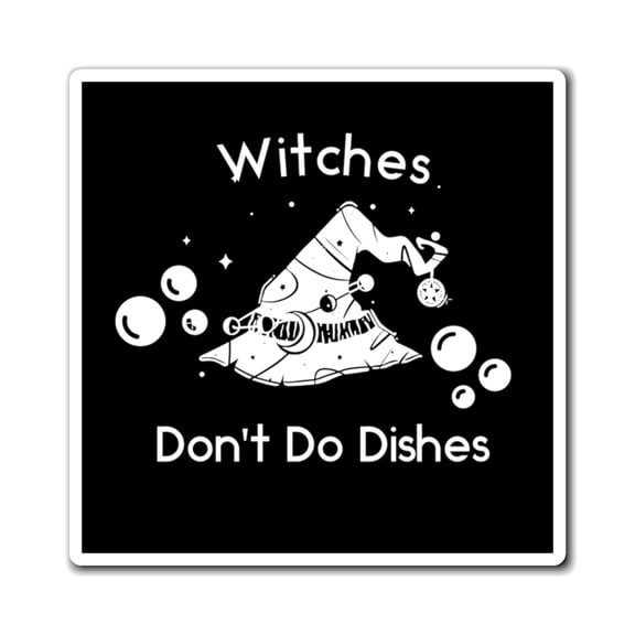 Witches Don't Do Dishes Magnet