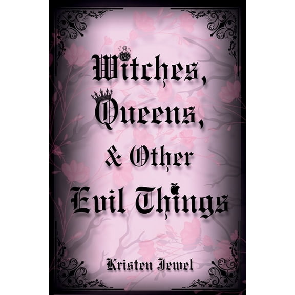 Witches, Queens, & Other Evil Things, (Paperback)