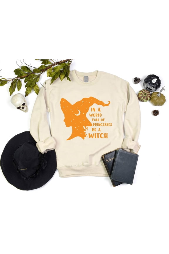 Witches Sweatshirt,Sweater,Women Gift,Witch Crewneck,In A World Full Of Princesses Be A Witch All Size S-5Xl