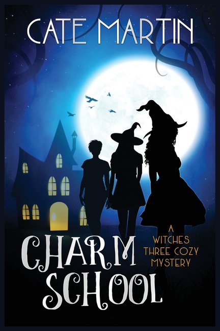 Witches Three Cozy Mysteries Charm School: A Witches Three Cozy Mystery, Book 1, (Paperback)