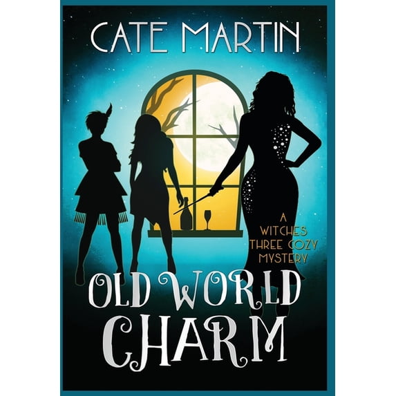 Witches Three Cozy Mysteries Old World Charm: A Witches Three Cozy Mystery, Book 4, (Hardcover)