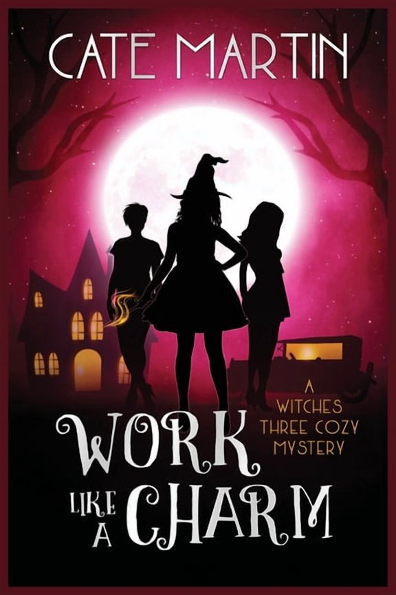 Witches Three Cozy Mysteries Work Like a Charm: A Witches Three Cozy Mystery, Book 2, (Paperback)
