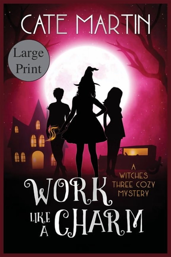 Witches Three Cozy Mysteries Work Like a Charm: A Witches Three Cozy Mystery, Book 2, (Paperback)