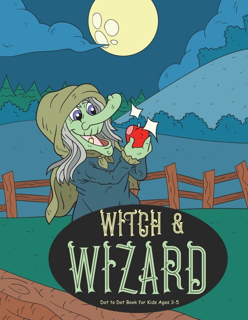 Witches and Wizards Dot to Dot Book for Kids Ages 3-5 : Connect the Dot ...