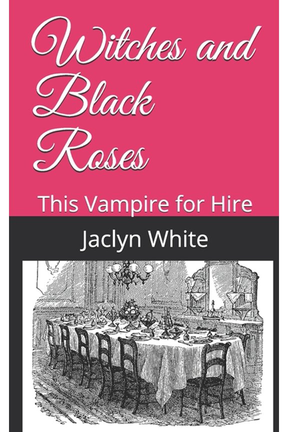 Witches and Black Roses: This Vampire for Hire (Paperback)