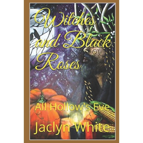 Witches and Black Roses: Witches and Black Roses: All Hollow's Eve (Paperback)