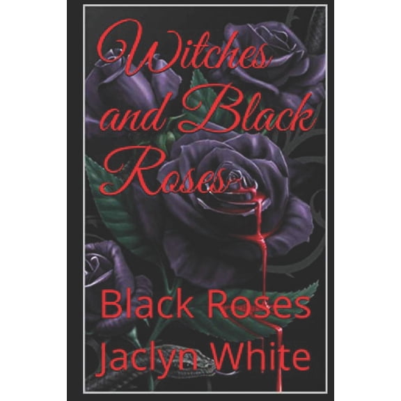 Witches and Black Roses: Witches and Black Roses: Black Roses (Paperback)