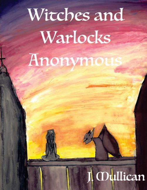 Witches and Warlocks Anonymous Witches and Warlocks Anonymous, Book 1, (Paperback)