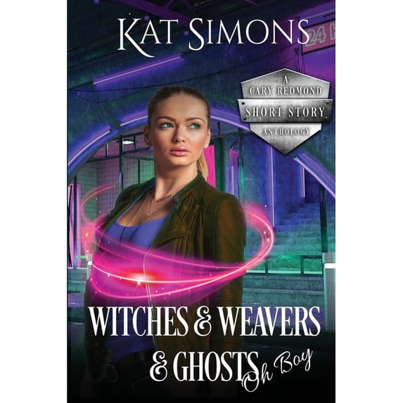 A Cary Redmond Short Story Anthology Witches and Weavers and Ghosts, Oh Boy: A Cary Redmond Short Story Anthology, Book 3, (Paperback)