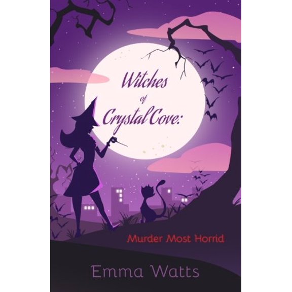 Witches of Crystal Cove: Murder Most Horrid Paperback 1523344202 9781523344208 Emma Watts
