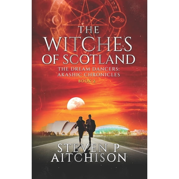 The Witches of Scotland - An Urban Fanta The Witches of Scotland: The Dream Dancers: Akashic Chronicles Book 2, Book 2, (Paperback)