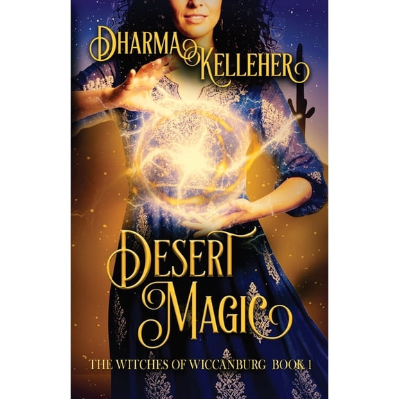 Witches of Wiccanburg Desert Magic: A Sapphic Witchy Urban Fantasy, Book 1, (Paperback)