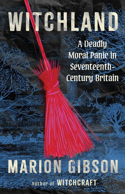 Witchland: A Deadly Moral Panic in Seventeenth-Century Britain, (Hardcover)
