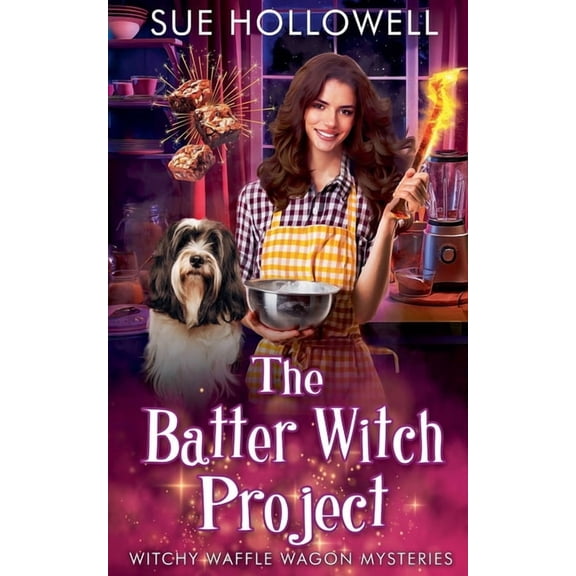 Witchy Waffle Wagon Mysteries The Batter Witch Project, Book 3, (Paperback)