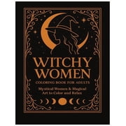 Witchy Women 32 Enchanting Illustrations of Mystical Witches, Moon Rituals, and Gothic Beauty for Relaxation and Creati, Paperback