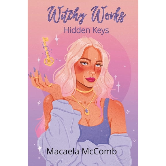 Witchy Works Witchy Works: Hidden Keys, Book 1, (Paperback)